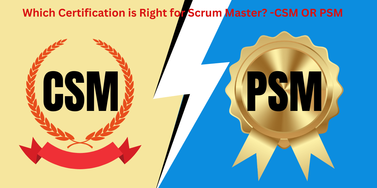  Which Certification is Right for Scrum Master? -CSM OR PSM